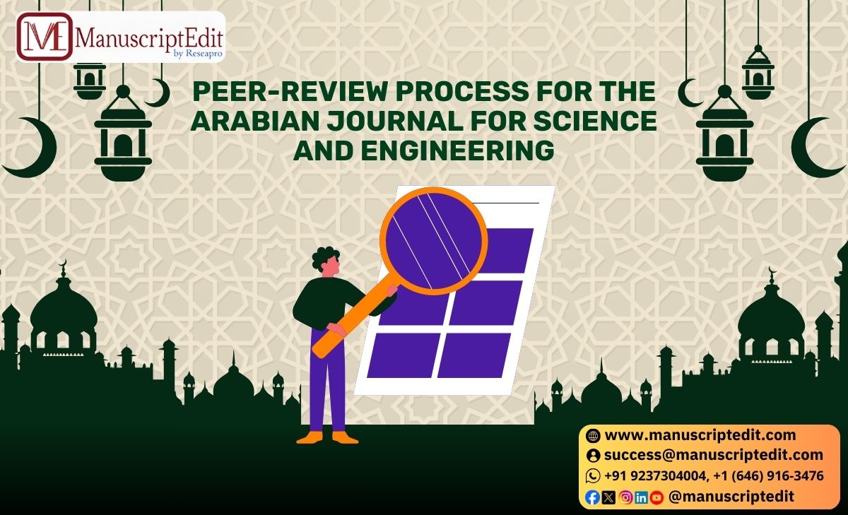 Peer-Review Process for the Arabian Journal for Science and Engineering