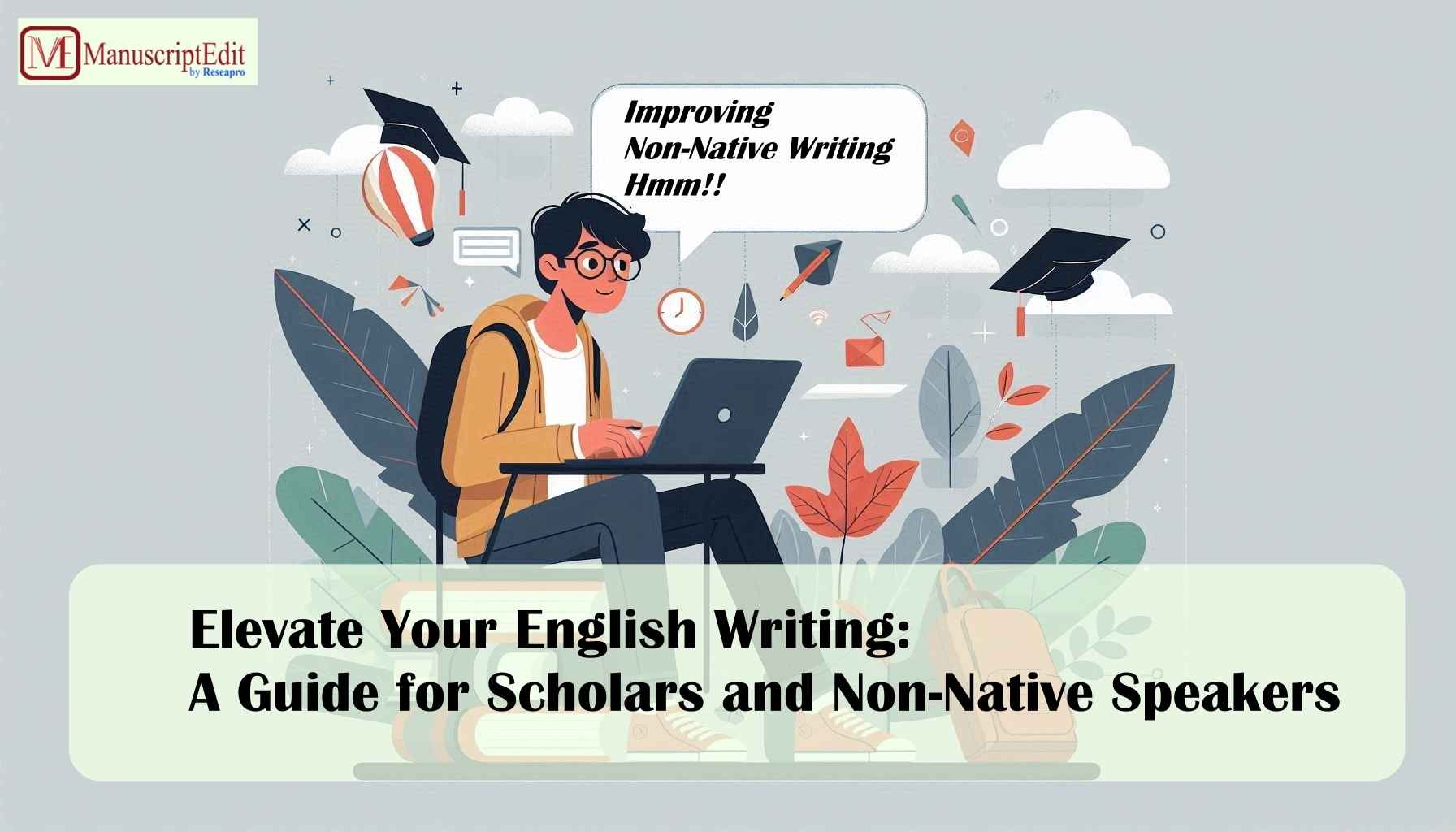 Elevate Your English Writing: A Guide for Scholars and Non-Native Speakers