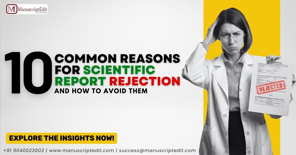 10 Common Reasons for Scientific Report Rejection-And How to Avoid Them