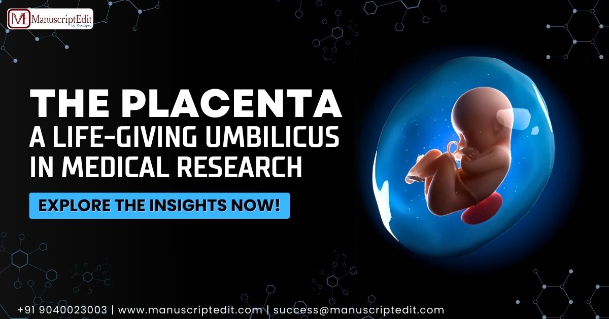 The Placenta: A Life-giving Umbilicus in Medical Research