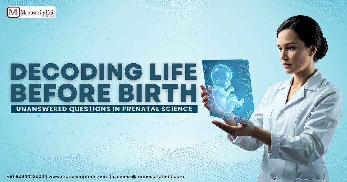 Decoding Life Before Birth: Unanswered Questions In Prenatal Science